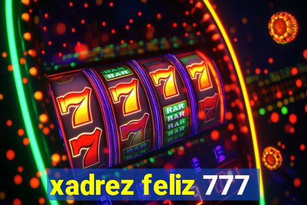 xadrez feliz 777